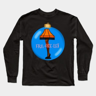 Fra-gee-leī Long Sleeve T-Shirt